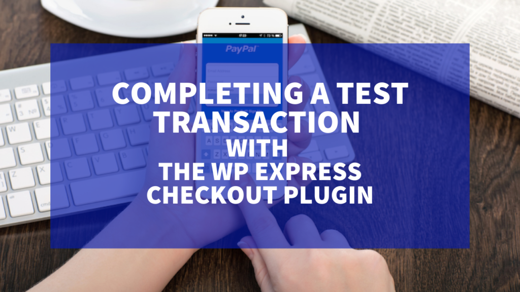 Completing a Test Transaction with the WP Express Checkout Plugin - WP ...